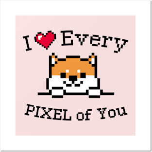 I love every Pixel of You Posters and Art